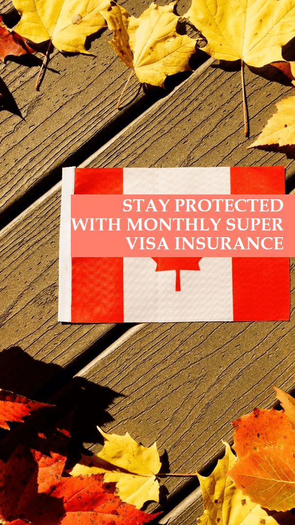 Super visa insurance monthly plan